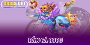 Bắn Cá 888u